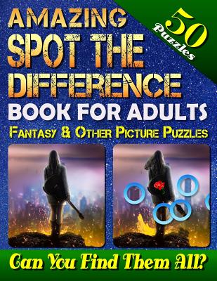 Amazing Spot the Difference Book for Adults: Fantasy & Other Picture Puzzles (50 Puzzles): What's Different Activity Book. Can You Spot All the Differences (Volume 3)
