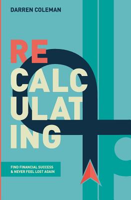 Recalculating: Find Financial Success and Never Feel Lost Again Image for Recalculating: Find Financial Success and Never Feel Lost Again
