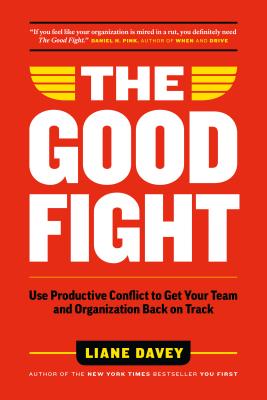 The Good Fight: Use Productive Conflict To Get You