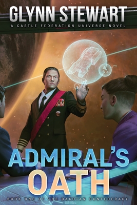 Admiral's Oath: Dakotan Confederacy Book 1