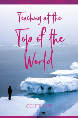 Image for Teaching At The Top Of The World