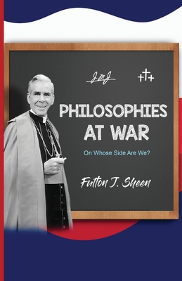 Philosophies at War: On Whose Side Are We