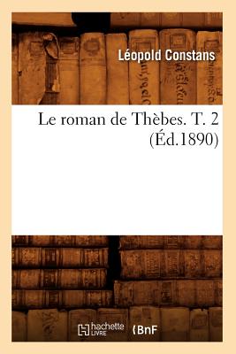 Le Roman de Thebes. T. 2 (Litterature) (French Edition) Image for Le Roman de Thebes. T. 2 (Litterature) (French Edition)