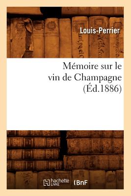 Memoire Sur Le Vin de Champagne (Ed.1886) (Savoirs Et Traditions) (French Edition) Image for Memoire Sur Le Vin de Champagne (Ed.1886) (Savoirs Et Traditions) (French Edition)