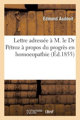 Lettre Adresse M. Le Dr Ptroz Propos Du Progrs En Homoeopathie