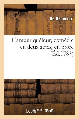 L'Amour Quteur, Comdie En Deux Actes