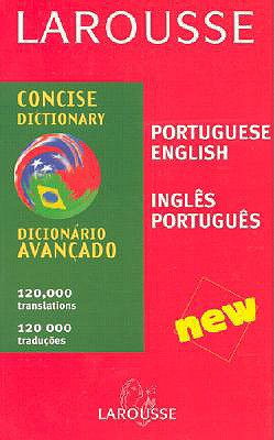Image for Larousse Concise Dictionary: Portuguese, English, English, Portugueseh (English and Portuguese Edition) Larousse Concise Dictionary: Portuguese, English, English, Portugueseh (English and Portuguese Edition)