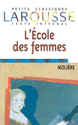 L'Ecole des femmes (Petits Classiques)