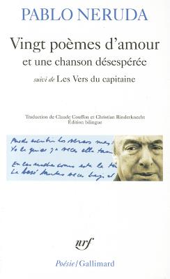 Vingt pomes d'amour et une chanson dsespre : Les Vers du Capitaine (French Edition)