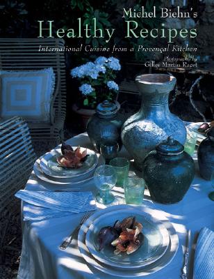 Michel Biehn's Healthy Recipes: International Cuisine from a Provenal Table (Langue anglaise)