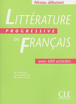 Litterature Progressive Du Francais: Avec 600 Activites, Niveau Debutant (French Edition)