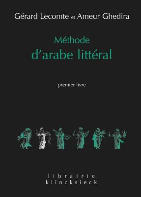Mthode d'arabe littral: Premier livre (Librairie Klincksieck - Serie Linguistique) (French Edition)