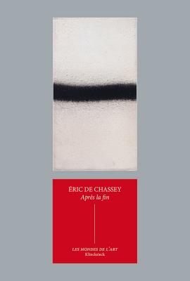 Apres La Fin: Suspensions Et Reprises de la Peinture Dans Les Annees 1960 Et 1970 (Les Mondes de L'Art) (French Edition)