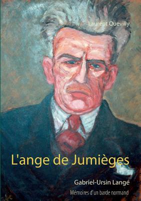 L'ange de Jumiges: Mmoires d'un barde normand : Gabriel-Ursin Lang [Paperback] Quevilly, Laurent