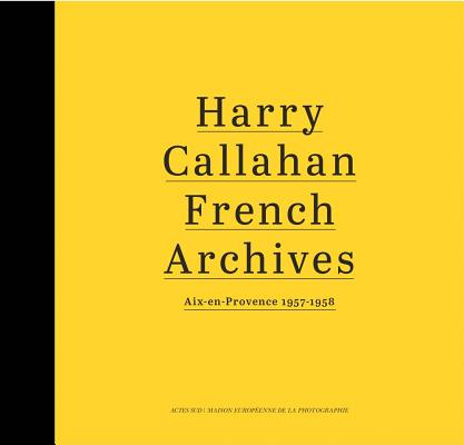 Harry Callahan: French Archives: Aix-en-Provence 19571958 (Photographie)