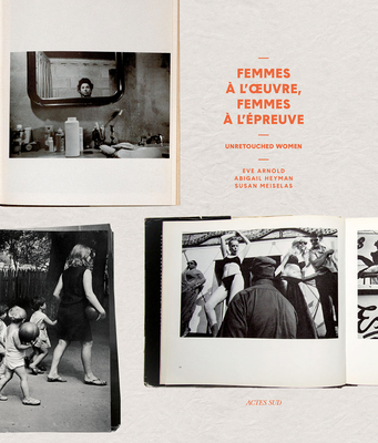 Unretouched Women: Femmes l'oeuvre, femmes l'preuve de l'image