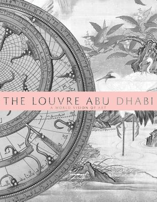 The Louvre Abu Dhabi: A World Vision of Art (HISTOIRE DE L'ART)