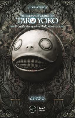 Image for The Strange Works of Taro Yoko: From Drakengard to NieR: Automata The Strange Works of Taro Yoko: From Drakengard to NieR: Automata