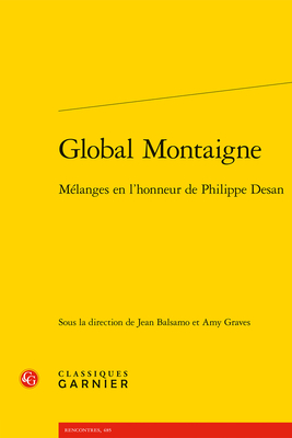 Global Montaigne: Melanges En l'Honneur de Philippe Desan (French Edition)