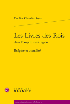Les Livres Des Rois: Exegese Et Actualite (Bibliotheque D'Histoire Medievale) (French Edition)