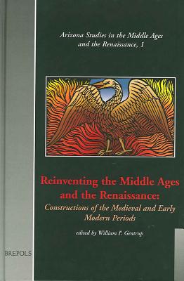 Reinventing the Middle Ages and the Renaissance: Constructions of the Medieval and Early Modern Periods (Bibliotheque de Droit Prive,)