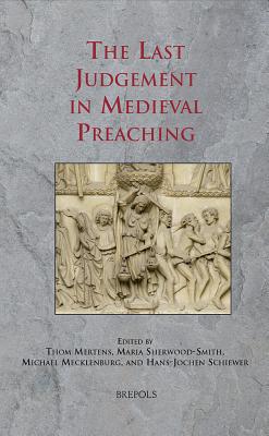 The Last Judgement in Medieval Preaching (SERMO) [Hardcover] Mertens, T.; Schiewer, H.-J. and Smith, M S
