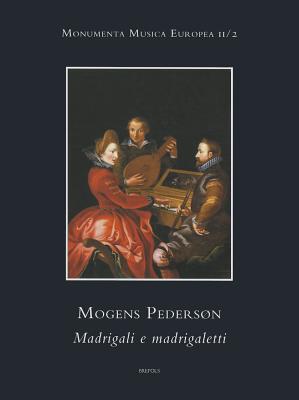 Morgens Pederson: Madrigali E Madrigaletti (Monumenta Musica Europea) [Hardcover] Messina, Anthony M.