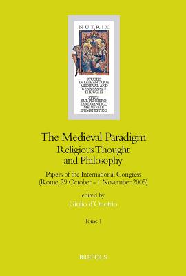 The Medieval Paradigm: Religious Thought and Philosophy (Nutrix) [Paperback] Maria Borriello; Luigi Catalani and Giulio D'Onofrio