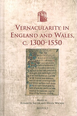 Vernacularity in England and Wales, c. 1300-1550 (Utrecht Studies in Medieval Literacy) [Hardcover] Salter, Elizabeth and Wicker, Helen
