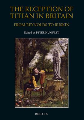 The Reception of Titian in Britain, c. 1780-1880: artists, collectors, critics (Taking Stock) [Paperback] Peter Humfrey