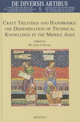 Craft Treatises and Handbooks: The Dissemination of Technical Knowledge in the Middle Ages (De Diversis Artibus)
