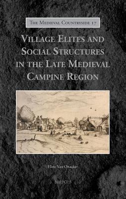 Village Elites and Social Structures in the Fifteenth- and Sixteenth-century Campine Area (Medieval Countryside)