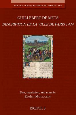 La Description de Paris 1434: Medieval French text with English translation (Textes Vernaculaires Du Moyen Age) (English and Middle French Edition)