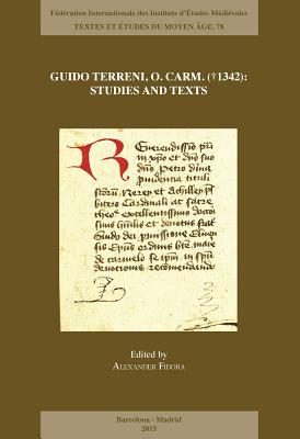 Guido Terreni, O. Carm. (T1342): Studies and Texts (Textes Et Etudes Du Moyen Age) (English, French and Spanish Edition) [Paperback] A. Fidora