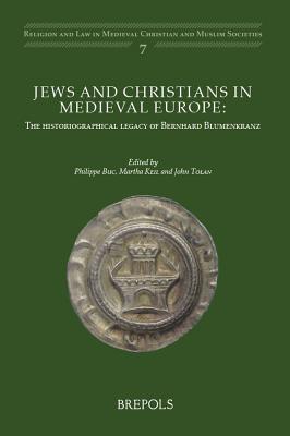 Jews and Christians in Medieval Europe: The historiographical legacy of Bernhard Blumenkranz (Religion and Law in Medieval Christian and Muslim Societies) (English and French Edition) [Paperback] Philippe Buc; Martha Keil and John Victor Tolan