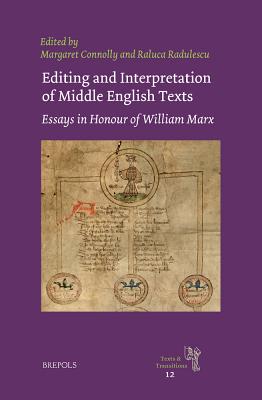 Editing and Interpretation of Middle English Texts: Essays in Honour of William Marx (Texts and Transitions) (Texts and Transitions, 12)