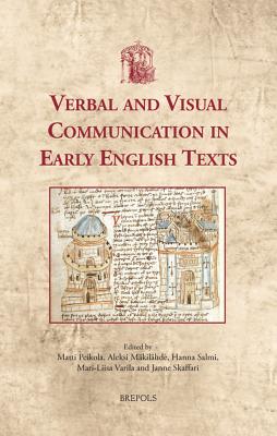 Verbal and Visual Communication in Early English Texts (Utrecht Studies in Medieval Literacy) (Utrecht Studies in Medieval Literacy, 37)