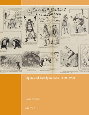 Opera and Parody in Paris, 1860-1900 (Music and Visual Cultures)