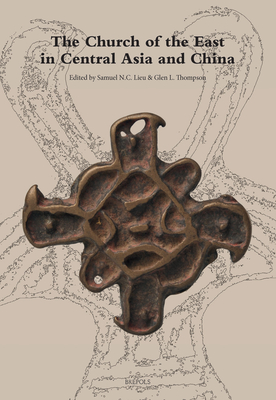 The Church of the East in Central Asia and China (China and the Mediterranean World)