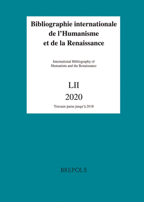 Bibliographie Internationale de l'Humanisme Et de la Renaissance, 52 (2020, Publ 2021) (French Edition)