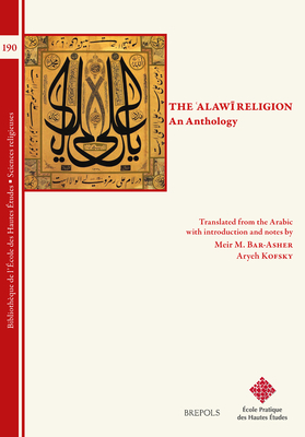 The Alawi Religion: An Anthology (Bibliotheque De L'ecole Des Hautes Etudes, Sciences Religieuses, 190)