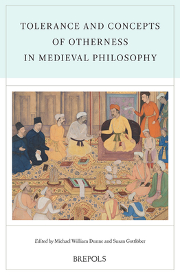 Tolerance and Concepts of Otherness in Medieval Philosophy: Acts of the XXI Annual Colloquium of the Societe Internationale Pour L'etude De La . 25) . (Rencontres De Philosophie Medievale, 25)