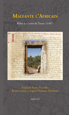 Malfante L'africain: Relectures De La Lettre Du Touat 1447 (Global Perspectives on Medieval and Early Modern Historiography, 2) (French Edition)
