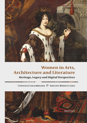 Women in Arts, Architecture and Literature: Heritage, Legacy and Digital Perspectives; Proceedings of the First Annual International Women in the Arts . 1) (English, Italian and Spanish Edition)