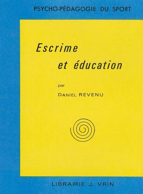 Escrime Et Education (Psycho-Pedagogie Du Sport) (French Edition) [Paperback] Revenu, D