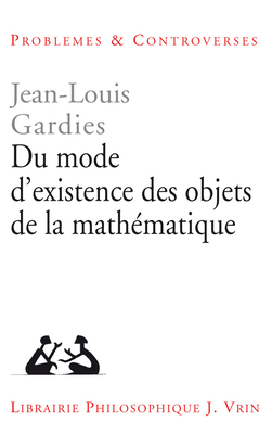Du Mode d'Existence Des Objets de la Mathematique (Problemes & Controverses) (French Edition) [Paperback] Gardies, Jean-Louis