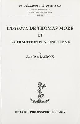 L'Utopia de Thomas More Et La Tradition Platonicienne (de Petrarque a Descartes) (French Edition) [Paperback] LaCroix, Jean-Yves