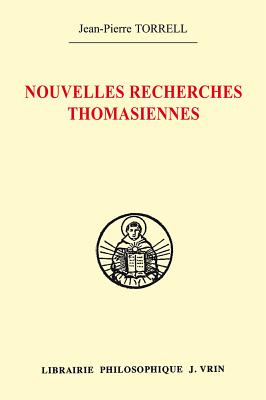 Nouvelles Recherches Thomasiennes (Bibliotheque Thomiste) (French Edition) [Paperback] Torrell, Jean-Pierre