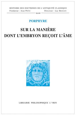 Sur la manire dont l'embryon reoit l'me (Histoire Des Doctrines de L'Antiquite Classique) (French Edition) [Paperback] Porphyre