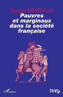 Pauvres Et Marginaux Dans La Soci t Fran aise (Forum de l'Irts de Lorraine) (French Edition)